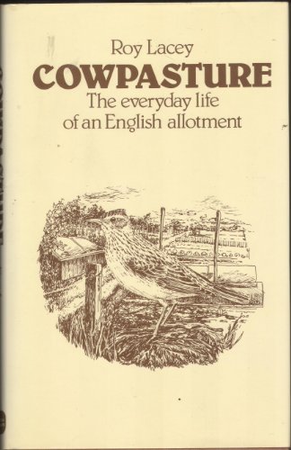 Stock image for Cowpasture: The Everyday Life of an English Allotment for sale by Reuseabook