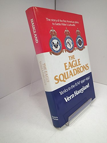 Stock image for The Eagle Squadrons: Yanks in the R.A.F., 1940-42 for sale by Edmonton Book Store
