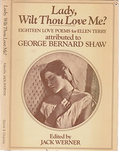 Beispielbild fr Lady, Wilt Thou Love Me? : Eighteen Love Poems for Ellen Terry Attributed to George Bernard Shaw zum Verkauf von Amazing Book Company