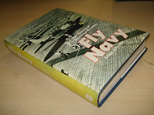 Fly navy: The history of maritime aviation (9780715380253) by Johnson, Brian