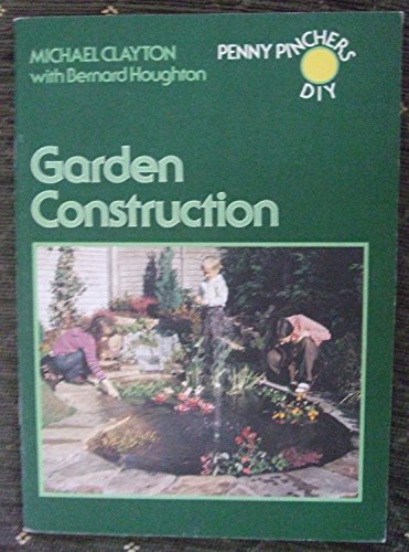 Garden Construction (Penny Pinchers) (9780715380314) by Michael And Houghton Desmond Clayton
