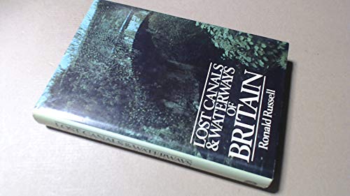 9780715380727: Lost Canals and Waterways of Britain (Russell's Canal Books Series)