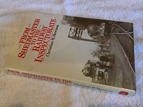 Imagen de archivo de From Shedmaster to the Railway Inspectorate a la venta por Books on the Square