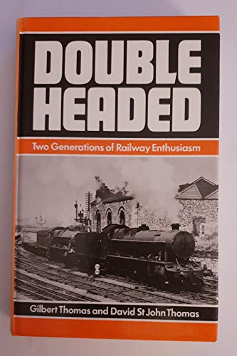 Stock image for Double Headed: Two Generations of Railway Enthusiasm for sale by Goldstone Books
