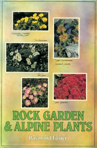 Rock garden & alpine plants (9780715382035) by Foster, Raymond