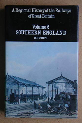Beispielbild fr A Regional History of the Railways of Great Britain: VOLUME 2 Southern England zum Verkauf von Reuseabook