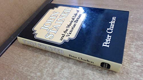 John Stainer and the Musical Life of Victorian Britain (9780715383872) by Charlton, Peter