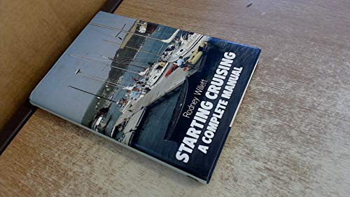 Beispielbild fr Starting Cruising: A Complete Manual zum Verkauf von AwesomeBooks