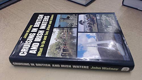 9780715384022: Cruising in British and Irish Waters: What to Do and See, Afloat and Ashore [Idioma Ingls]
