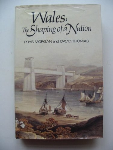 Imagen de archivo de Wales: The Shaping of a Nation a la venta por Goldstone Books