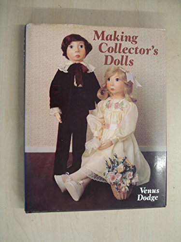 Imagen de archivo de Making Collector's Dolls a la venta por Half Price Books Inc.