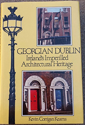 Stock image for Georgian Dublin: Ireland's Imperilled Architectural Heritage for sale by The Warm Springs Book Company