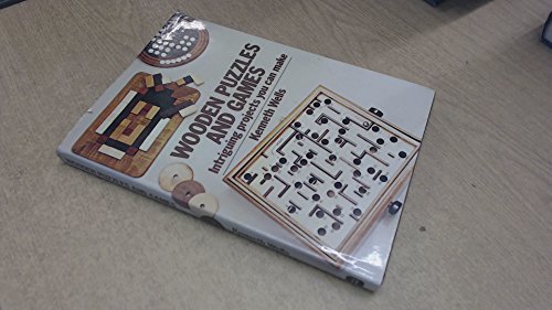 Wooden Puzzles and Games; Intriguing Projects You Can Make