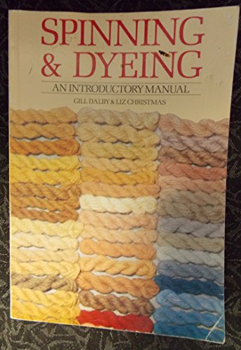 Beispielbild fr Spinning and Dyeing: An Introductory Manual zum Verkauf von Goldstone Books