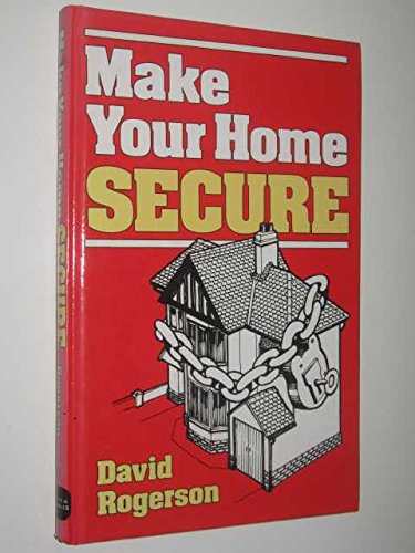 Make Your Home Secure (9780715385227) by Rogerson, David