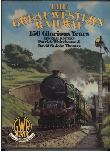 Stock image for The Great Western Railway: 150 Glorious Years for sale by AwesomeBooks