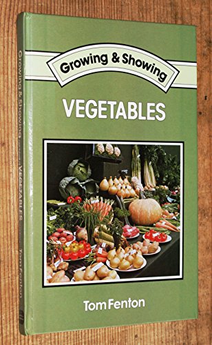 Growing and Showing Vegetables (9780715385777) by Fenton, Tom