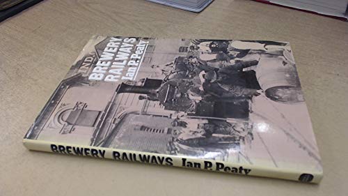 BREWERY RAILWAYS - PEATY IAN P