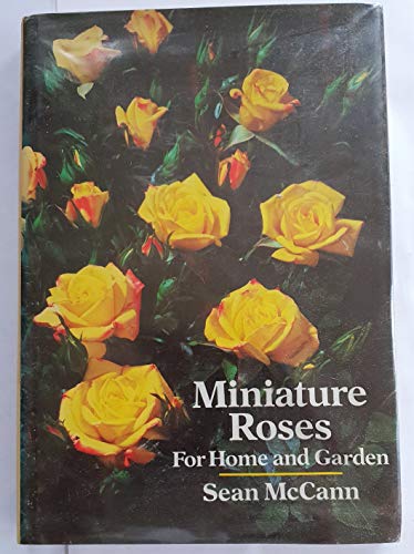 Miniature roses for home and garden (9780715386484) by McCANN, Sean