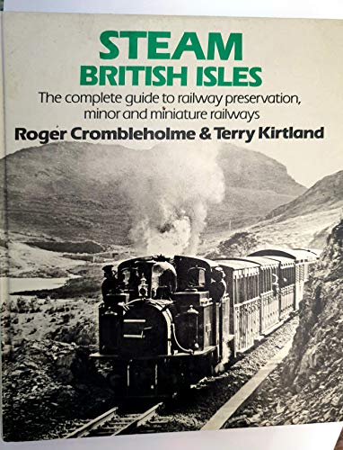 Stock image for Steam British Isles: The Complete Guide to Railway Preservation, Minor, and Miniature Railways for sale by Jay W. Nelson, Bookseller, IOBA