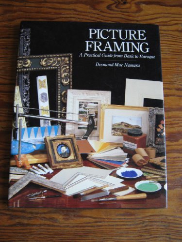 Imagen de archivo de Picture Framing : A Practical Guide from Basic to Baroque a la venta por Better World Books