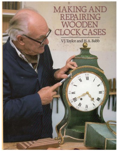 Beispielbild fr Making and Repairing Wooden Clock Cases zum Verkauf von AwesomeBooks