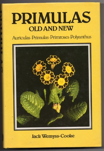 Primulas, Old and New: Auriculas, Primulas, Primroses, Polyanthus