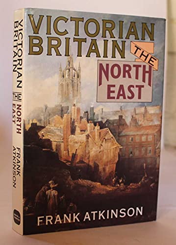 Imagen de archivo de Victorian Britain: The North East a la venta por WorldofBooks