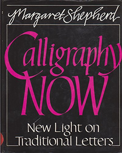 Beispielbild fr CALLIGRAPHY NOW: NEW LIGHT ON TRADITIONAL LETTERS zum Verkauf von Powell's Bookstores Chicago, ABAA