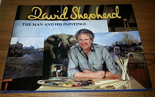 Stock image for David Shepherd: The Man and His Paintings for sale by ThriftBooks-Dallas