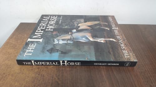 Beispielbild fr THE IMPERIAL HORSE: THE SAGA OF THE LIPIZZANERS. zum Verkauf von Cambridge Rare Books