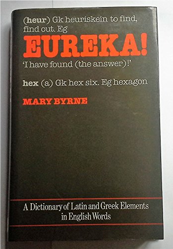 9780715388310: Eureka ! A Dictionary of Latin and Greek Elements in English Words