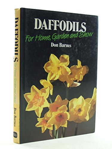 Stock image for Daffodils for Home, Garden and Show for sale by Samuel H. Rokusek, Bookseller