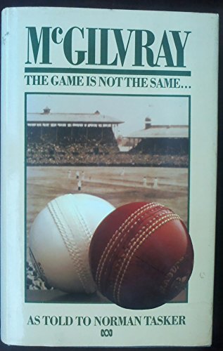 Stock image for McGilvray: The Game is Not the Same for sale by Goldstone Books