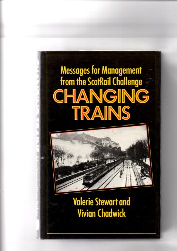Stock image for Changing Trains: Messages for Management from the Scotrail Challenge for sale by Alexander Books (ABAC/ILAB)