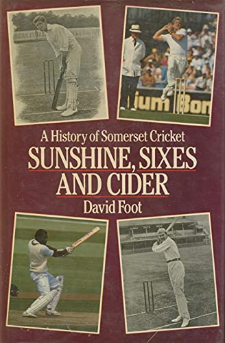 Stock image for Sunshine, Sixes and Cider: History of Somerset Cricket for sale by WorldofBooks