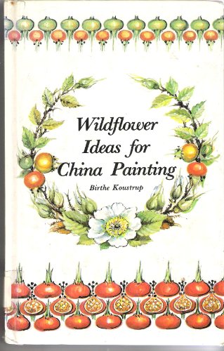9780715389089: Wild Flower Ideas for China Painting