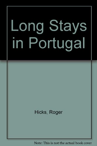 Long Stays in Portugal A Complete Practical Guide to Living and Working In Portugal
