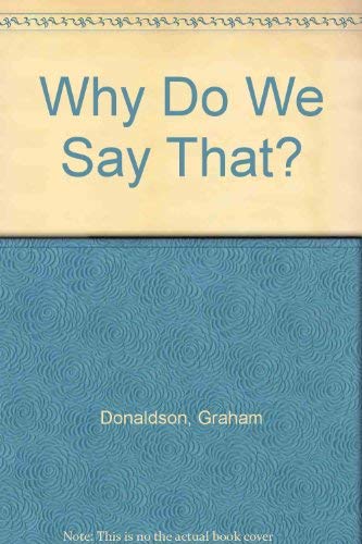 9780715389386: Why Do We Say That?