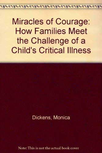Beispielbild fr Miracles of Courage: How Families Meet the Challenge of a Child's Critical Illness zum Verkauf von WorldofBooks