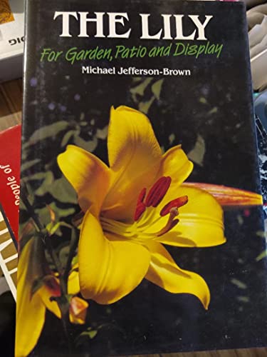 Imagen de archivo de The Lily: For Garden, Patio, and Display a la venta por Wonder Book
