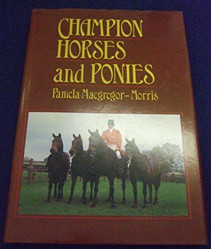 Champion Horses and Ponies (9780715390269) by Pamela MacGregor-Morris
