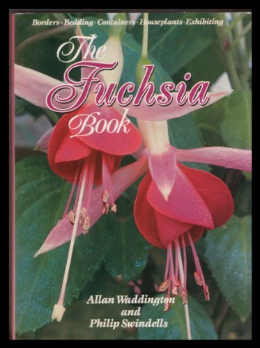 Stock image for The Fuchsia Book: Borders, Bedding, Containers, Houseplants, Exhibiting for sale by Discover Books