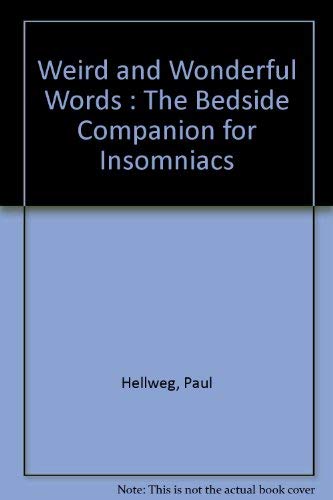 Stock image for Weird and Wonderful Words : The Bedside Companion for Insomniacs for sale by WorldofBooks