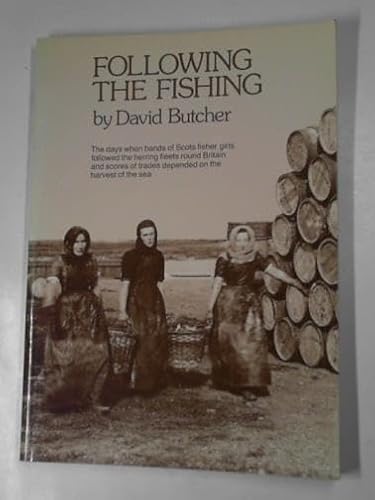 Beispielbild fr Following the fishing: The days when bands of Scots Fisher girls followed the herring fleets round Britain zum Verkauf von WorldofBooks
