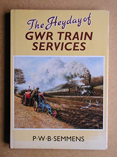 9780715391099: The Heyday of Great Western Railway Train Services