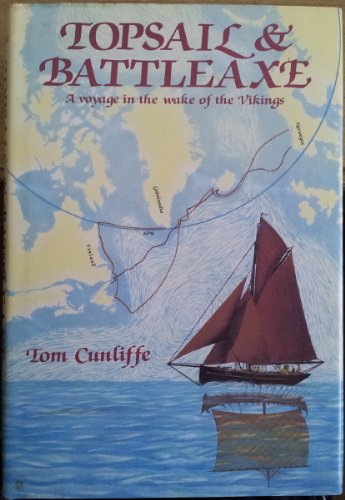 Stock image for Topsail and Battleaxe : A Voyage in the Wake of the Vikings for sale by First Landing Books & Arts
