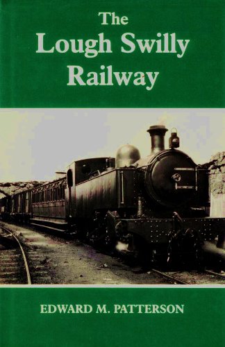 The Londonderry & Lough Swilly Railway: A History of the Narrow-Gauge Railways of North-West Ireland (9780715391679) by Patterson, Edward M.