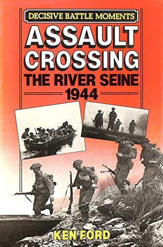 Beispielbild fr Assault crossing: The River Seine 1944 (A David & Charles military book) zum Verkauf von Books From California