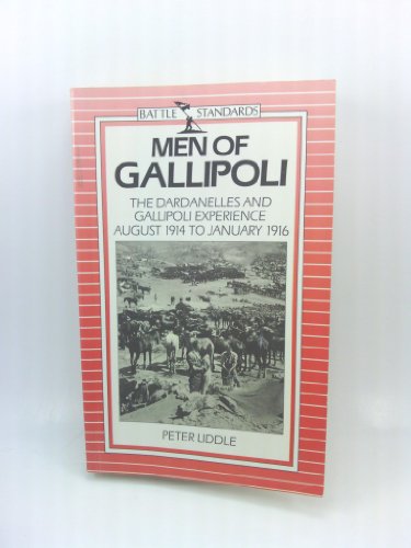 Beispielbild fr Men of Gallipoli : The Dardanelles and Gallipoli Experience August 1914 to January 1916 zum Verkauf von Better World Books